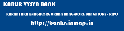 KARUR VYSYA BANK  KARNATAKA BANGALORE URBAN BANGALORE BANGALORE - RLPC  banks information 